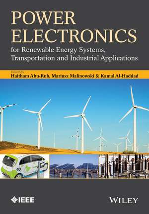 Power Electronics for Renewable Energy Systems, Transportation and Industrial Applications de H Abu–Rub