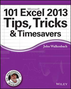 101 Excel 2013 Tips, Tricks and Timesavers de J Walkenbach