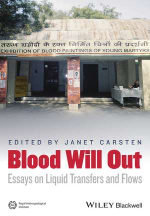 Blood Will Out – Essays on Liquid Transfers and Flows de J Carsten