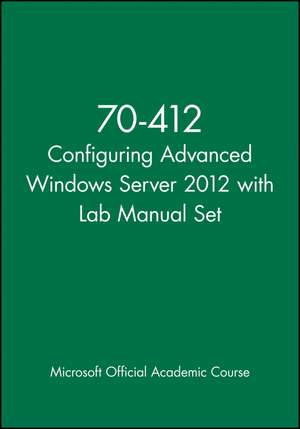 70–412 Configuring Advanced Windows Server 2012 wi th Lab Manual Set de Moac