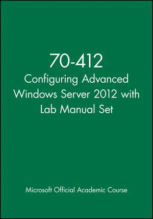 70-412 Configuring Advanced Windows Server 2012 with Lab Manual Set de Microsoft Official Academic Course