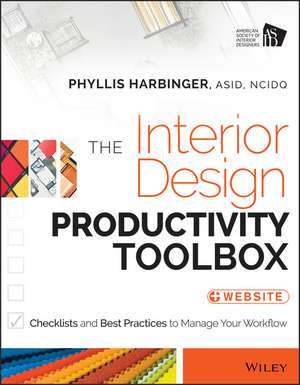 The Interior Design Productivity Toolbox – Checklists and Best Practices to Manage Your Workflow de P Harbinger