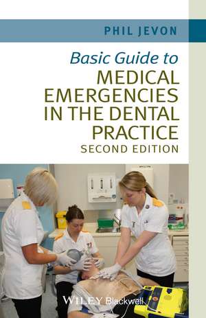 Basic Guide to Medical Emergencies in the Dental Practice 2e de P Jevon