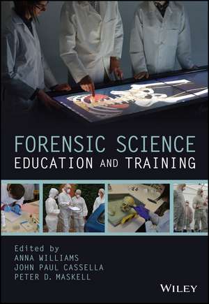 Forensic Science Education and Training – A Tool–kit for Lecturers and Practitioner Trainers de A. Williams