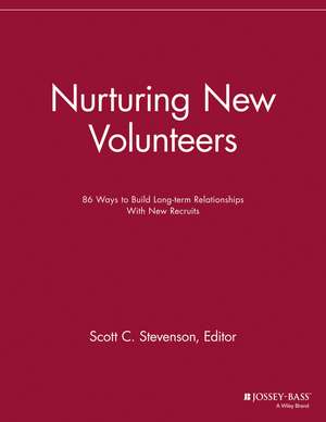 Nurturing New Volunteers – 86 Ways to Build Long–term Relationships With New Recruits de . VMR