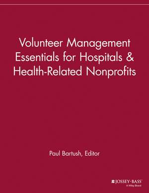 Volunteer Management Essentials for Hospitals & Health–Related Nonprofits de . VMR