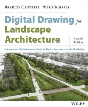 Digital Drawing for Landscape Architecture – Contemporary Techniques and Tools for Digital Representation in Site Design 2e de B Cantrell