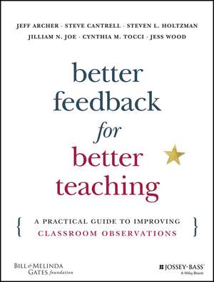 Better Feedback for Better Teaching – A Practical Guide to Improving Classroom Observations de J. Archer