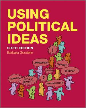 Using Political Ideas de Barbara Goodwin