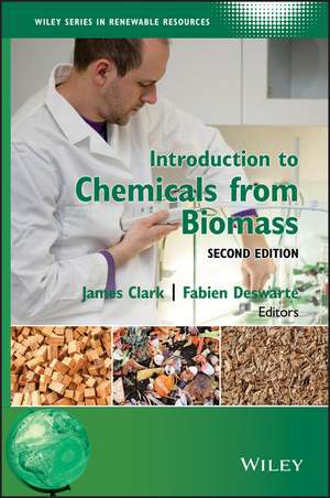 Introduction to Chemicals from Biomass 2e de JH Clark