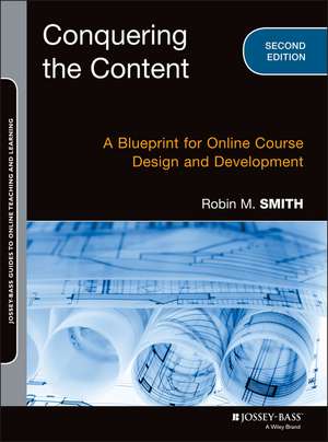 Conquering the Content: A Blueprint for Online Course Design and Development de Robin M. Smith