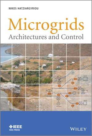 Microgrids – Architectures and Control de N Hatziargyriou