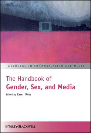 The Handbook of Gender, Sex, and Media de K Ross