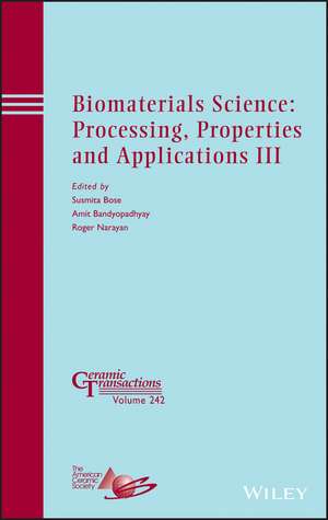 Biomaterials Science: Processing, Properties and Applications III de Susmita Bose