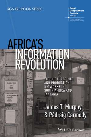 Africa′s Information Revolution – Technical Regimes and Production Networks in South Africa and Tanzania de JT Murphy