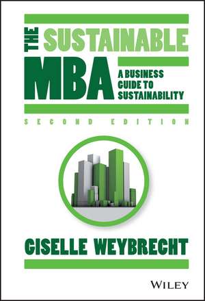 The Sustainable MBA – A Business Guide to Sustainability 2e de G Weybrecht