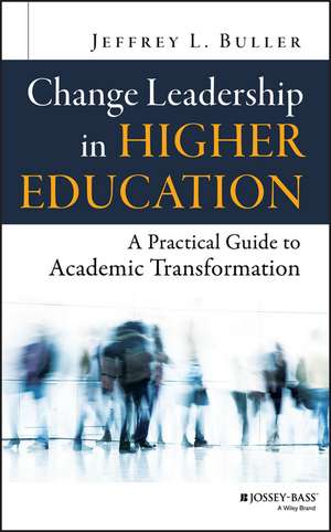 Change Leadership in Higher Education – A Practical Guide to Academic Transformation de JL Buller