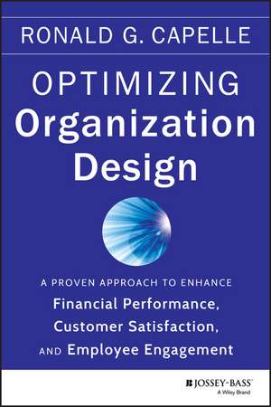 Optimizing Organization Design – A Proven Approach to Enhance Financial Performance, Customer Satisfaction, and Employee Engagement de RG Capelle