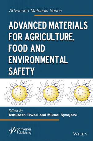 Advanced Materials for Agriculture, Food and Environmental Safety de A Tiwari