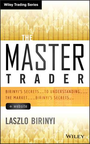 The Master Trader + Website – Birinyi′s Secrets to Understanding the Market de L Birinyi