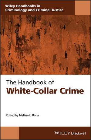 The Handbook of White–Collar Crime de ML Rorie