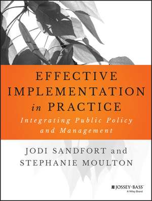 Effective Implementation In Practice – Integrating Public Policy and Management de J Sandfort