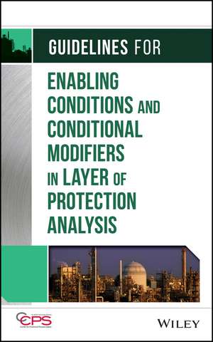 Guidelines for Enabling Conditions and Conditional Modifiers in Layer of Protection Analysis de . CCPS