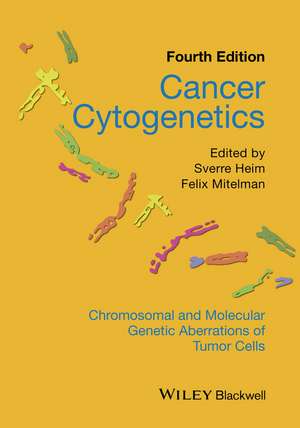 Cancer Cytogenetics – Chromosomal and Molecular Genetic Aberrations of Tumor Cells 4e de S Heim