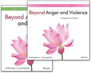 Beyond Anger and Violence – A Program for Women Facilitator Guide and Participant Workbook Set de SS Covington