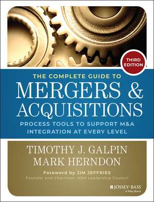 The Complete Guide to Mergers and Acquisitions – Process Tools to Support M&A Integration at Every Level 3e de TJ Galpin