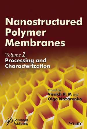 Nanostructured Polymer Membranes – Volume 1, Proccessing and Characterization de V P.M.