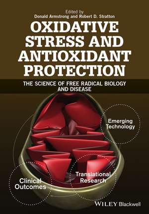 Oxidative Stress and Antioxidant Protection – The Science of Free Radical Biology & Disease de D. Armstrong