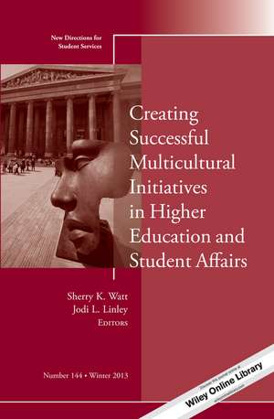 Creating Successful Multicultural Initiatives in Higher Education and Student Affairs: New Directions for Student Services, Number 144 de Sherry K. Watt