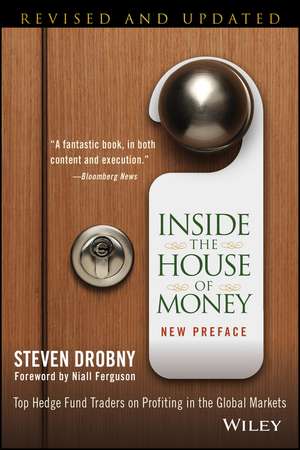 Inside the House of Money, Revised and Updated – Top Hedge Fund Traders on Profiting in the Global Markets de S Drobny