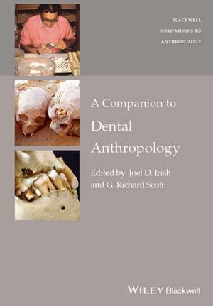 A Companion to Dental Anthropology de JD Irish