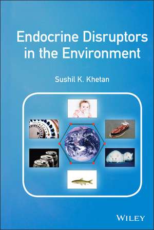 Endocrine Disruptors in the Environment de SK Khetan