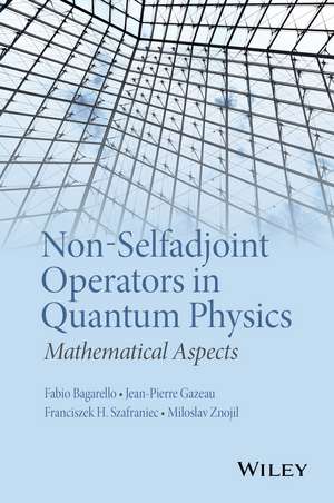 Non-Selfadjoint Operators in Quantum Physics de Fabio Bagarello