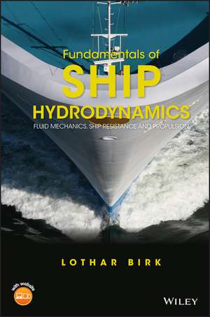 Fundamentals of Ship Hydrodynamics – Fluid Mechanics, Ship Resistance and Propulsion de L Birk