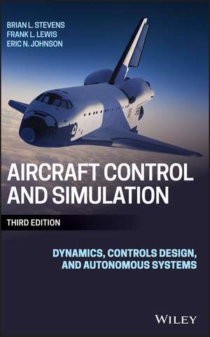 Aircraft Control and Simulation – Dynamics, Controls Design, and Autonomous Systems 3e de BL Stevens