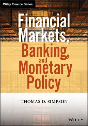 Financial Markets, Banking, and Monetary Policy de Thomas D. Simpson