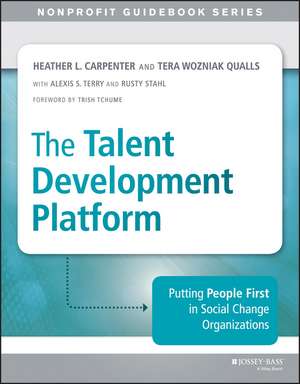 The Talent Development Platform – Putting People First in Social Change Organizations de H Carpenter