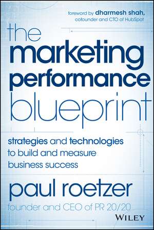 The Marketing Performance Blueprint – Strategies and Technologies to Build and Measure Business Success de P Roetzer