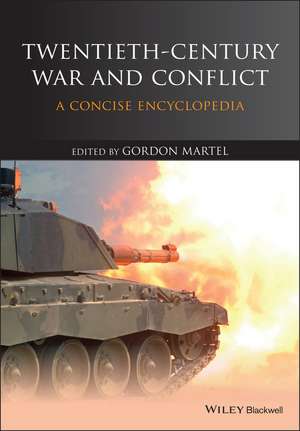 Twentieth–Century War and Conflict – A Concise Encyclopedia de G Martel