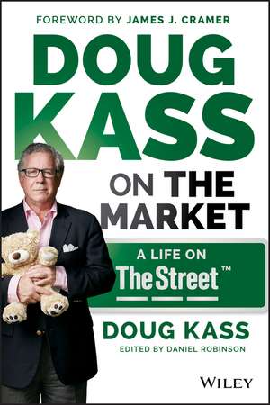 Doug Kass on the Market: A Life on TheStreet de DA Kass