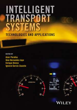 Intelligent Transport Systems: Technologies and Applications de Asier Perallos