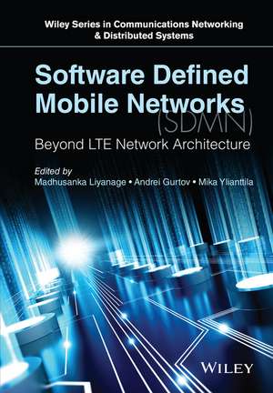 Software Defined Mobile Networks (SDMN) – Beyond LTE Network Architecture de M Liyanage