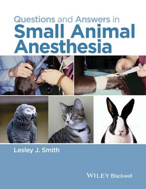 Questions and Answers in Small Animal Anesthesia