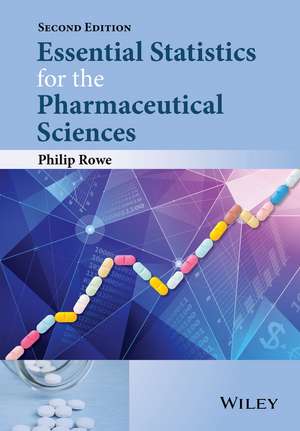 Essential Statistics for the Pharmaceutical Sciences, 2e de P Rowe