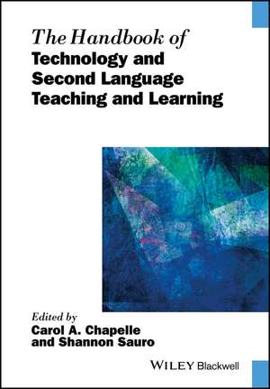 The Handbook of Technology and Second Language Teaching and Learning de CA Chapelle