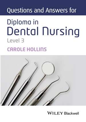 Questions and Answers for Diploma in Dental Nursing, Level 3 de C Hollins